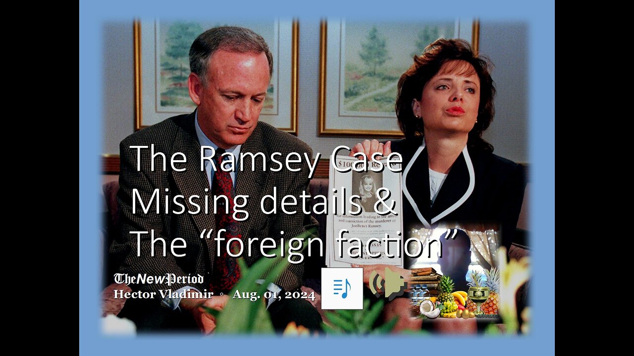 The case of Jonbenet Ramsey - Missing details and the foreign faction