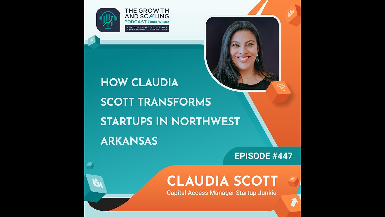 Ep#447 Claudia Scott: How Claudia Scott Transforms Startups in Northwest Arkansas
