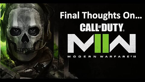 Final Thoughts On... Call of Duty Modern Warfare 2 (2022)
