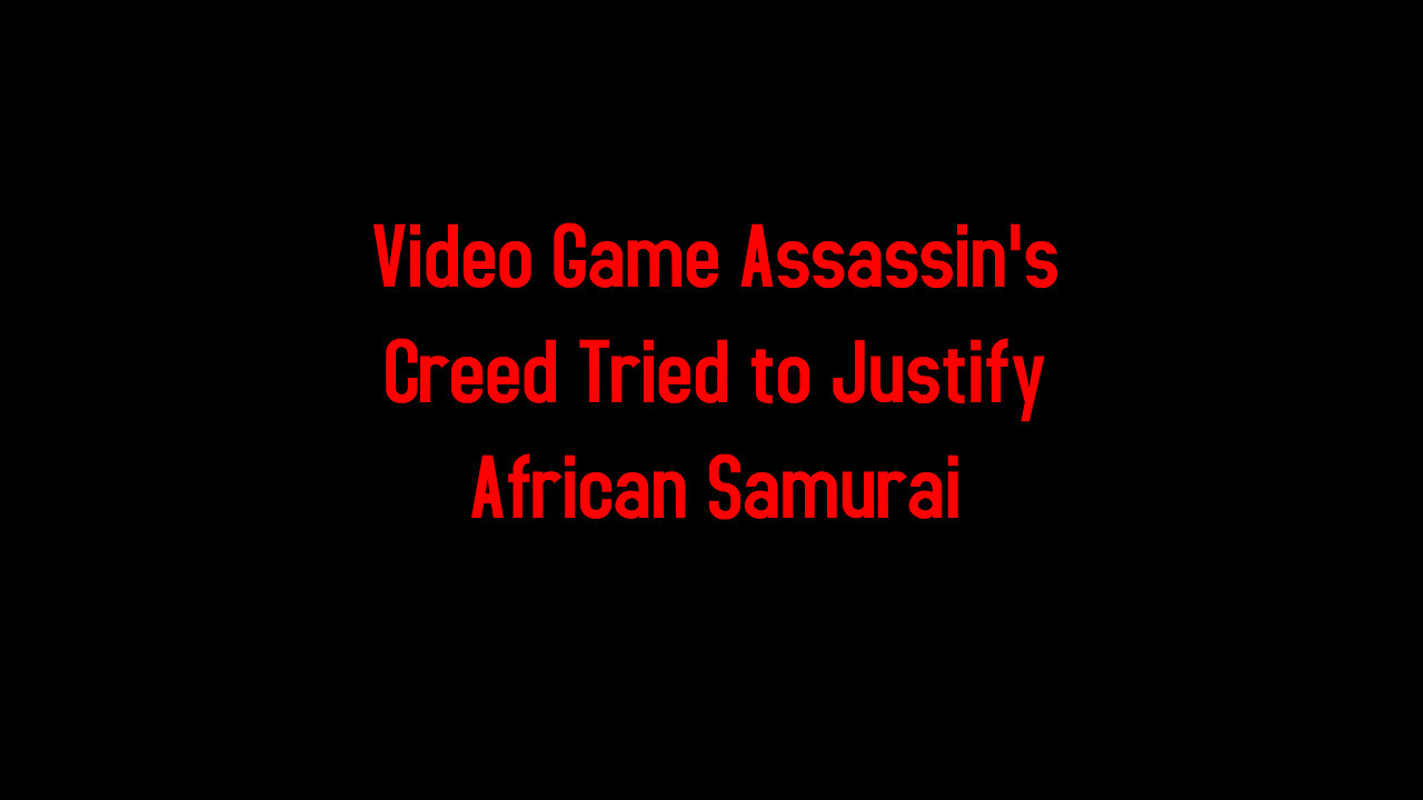 Video Game Assassin's Creed Tried to Justify African Samurai
