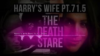 Harry's Wife : 71.5 The Death Stare