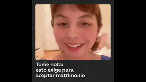 ‘Tiktoker’ y sus exigencias a los hombres que quieran casarse con ella