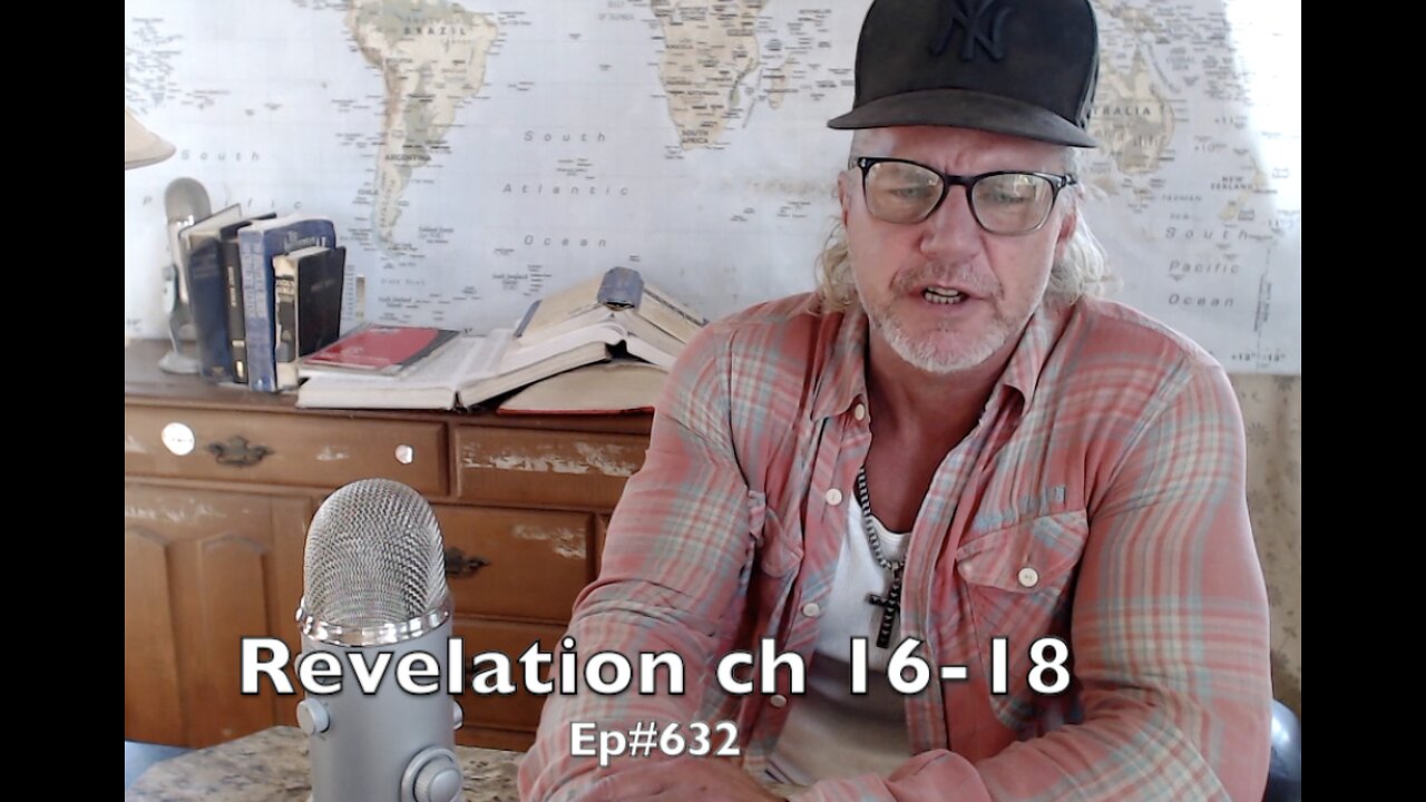 Revelation 16-18 ' You need to know this ' Ep#632