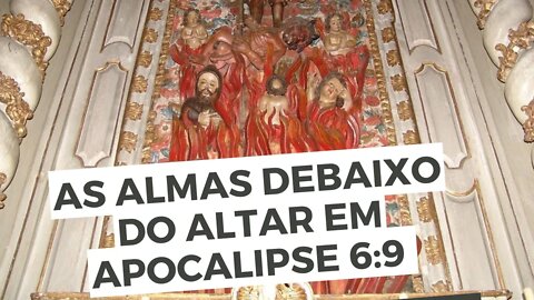 AS ALMAS debaixo do ALTAR em Apocalipse 6:9 são reais ou simbólicas? - Leandro Quadros