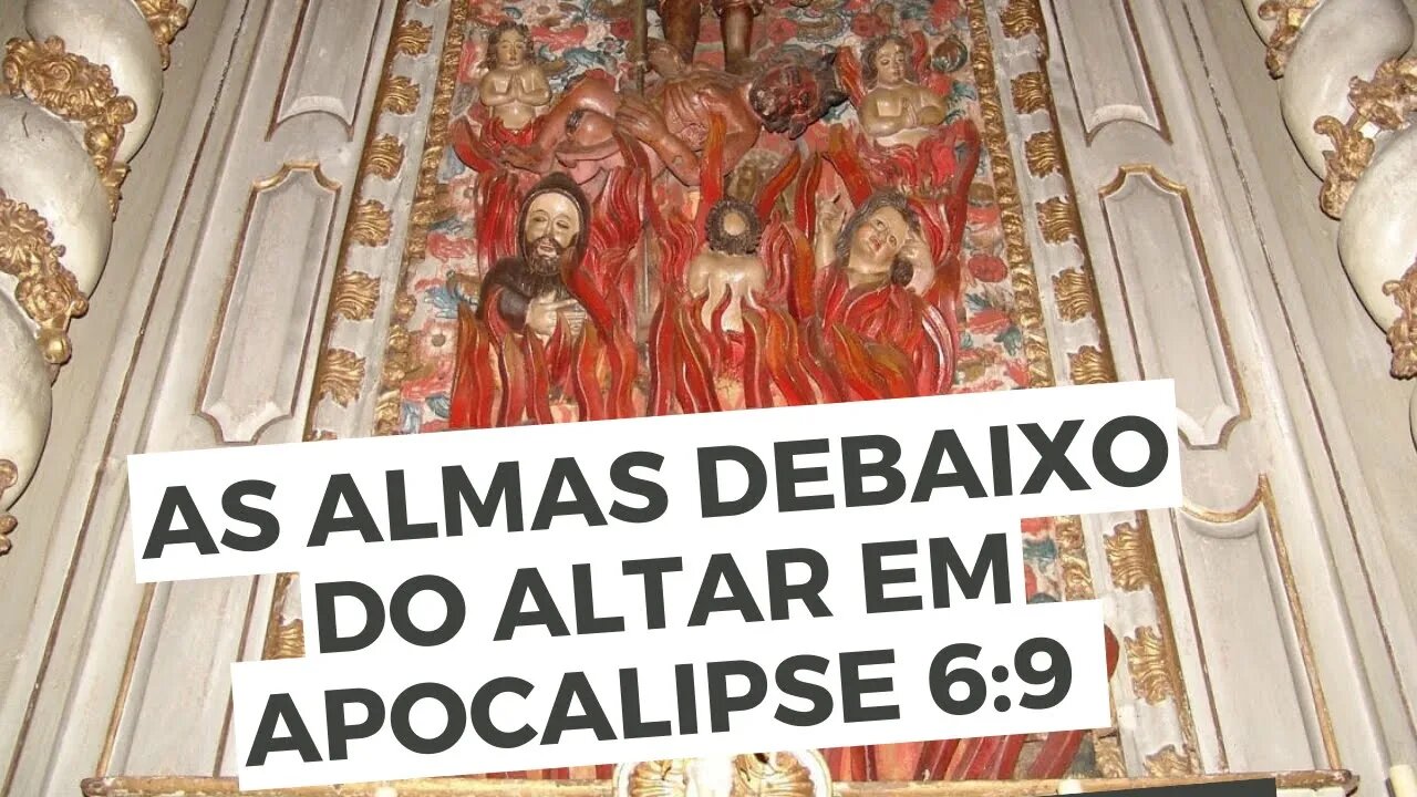 AS ALMAS debaixo do ALTAR em Apocalipse 6:9 são reais ou simbólicas? - Leandro Quadros