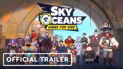 Sky Oceans: Wings For Hire - Official Launch Trailer