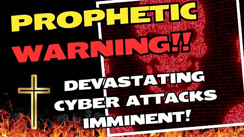 CRYPTIC PROPHETIC NEWS!! THE LORD WARNS ABOUT DEVASTATING GRID-DOWN CYBER ATTACKS