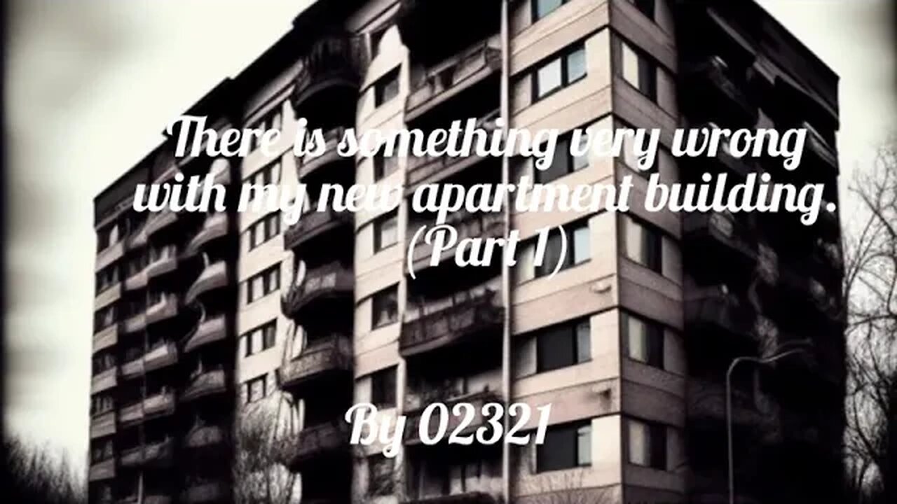 There is something very wrong about my new apartment building. (Part 1) | Horror Story | CreepyPasta