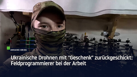 Ukrainische Drohnen mit "Geschenk" zurückgeschickt: Feldprogrammierer bei der Arbeit