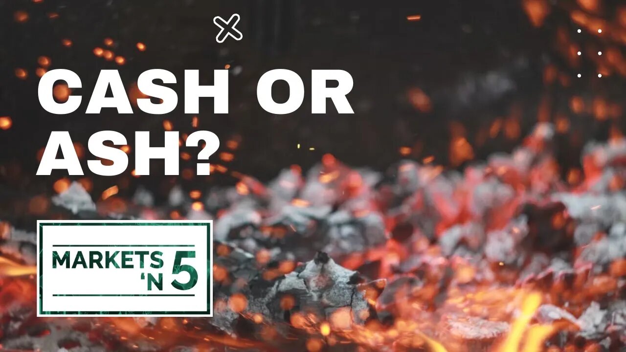 Cash or Ash? | Markets 'N5 - Episode 29