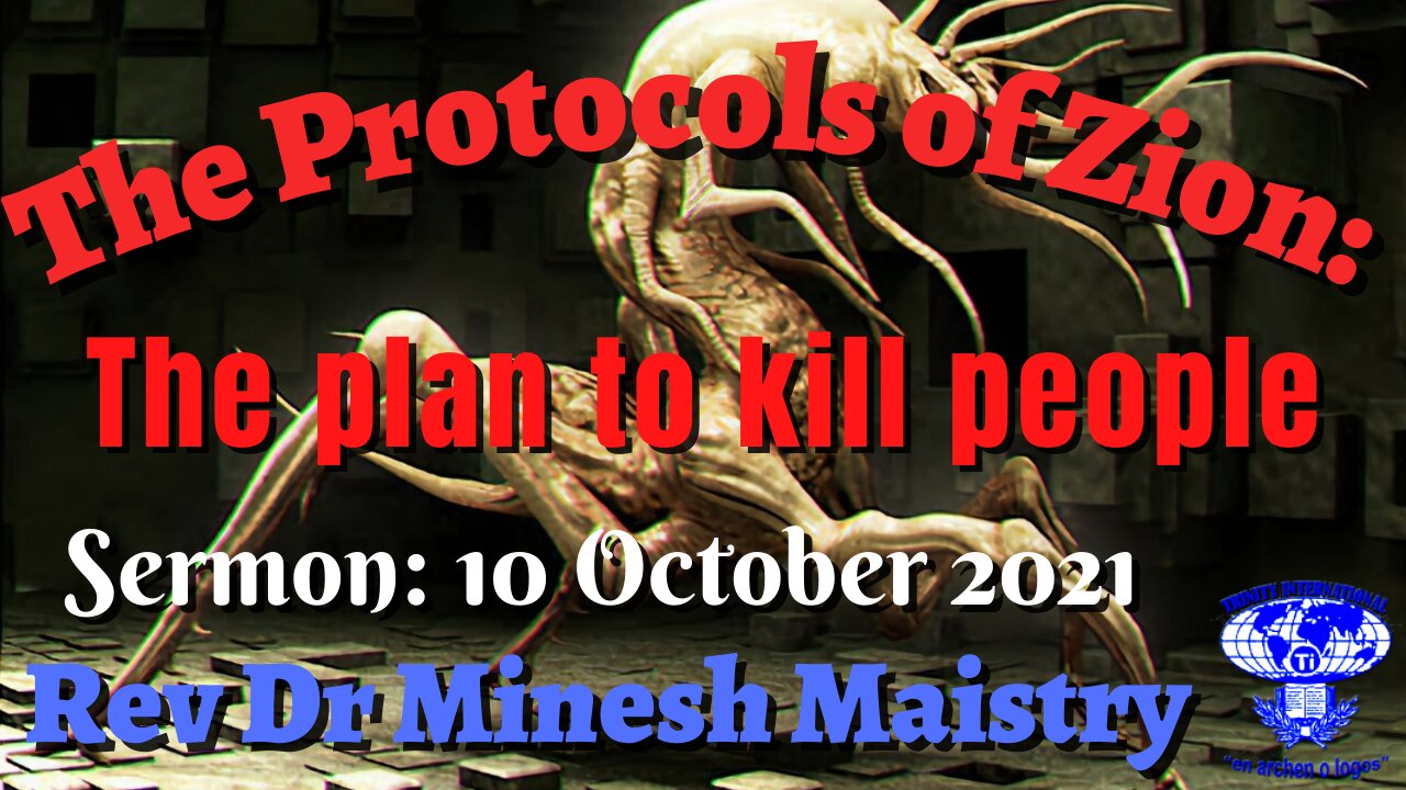THE PROTOCOLS OF ZION: THE PLAN TO KILL PEOPLE (Sermon: 10 October 2021) - REV DR MINESH MAISTRY