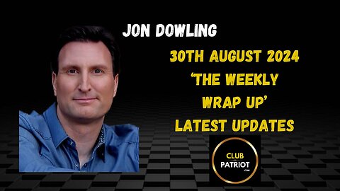 Jon Dowling The Weekly Wrap Up 30th August 2024 Latest Updates