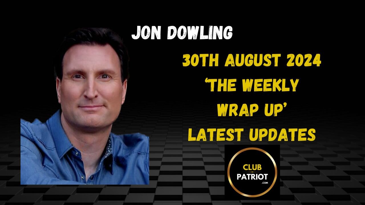 Jon Dowling The Weekly Wrap Up 30th August 2024 Latest Updates