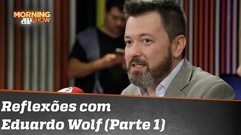 Reflexões com Eduardo Wolf, pesquisador em política e mídia (PARTE 1)