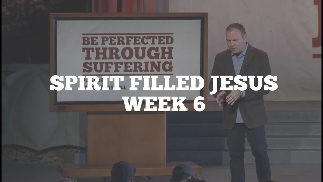 Spirit Filled Jesus: Week 6
