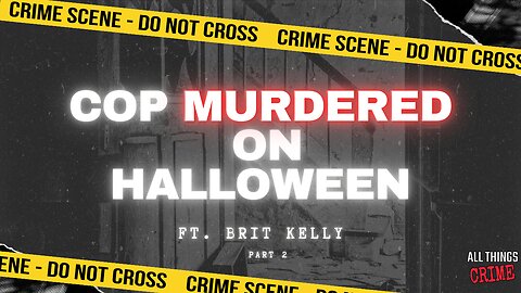 Cop MURDERED on Halloween - Ft. Brit Kelly Part 2