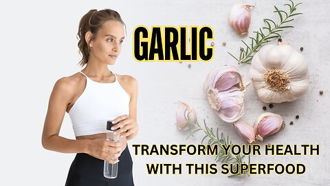 GARLIC: The Superfood That Transforms Your Health!