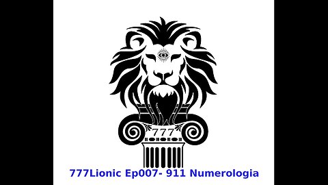 777Lionic Ep007 911 Numerologia