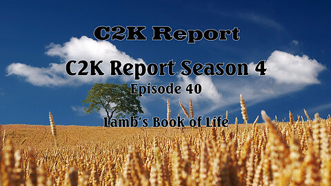 C2K Report S4 E040: Lamb's Book of Life!