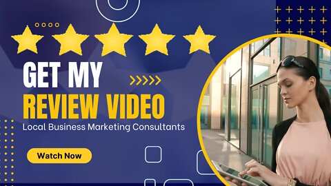Get My Review Video - Local BusinessMarketing Consultants