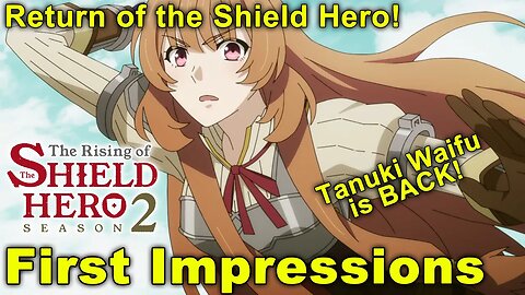 The Rising of the Shield Hero Season 2 - First Impressions! Tanuki Waifu returns!