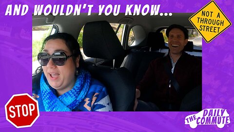 And Wouldn't You Know... - The Daily Commute [episode 11]