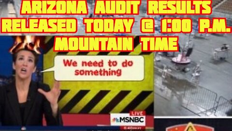 Arizona Audit Results released Today @ 1:00 P.M. Mountain Time