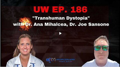 Unrestricted Warfare Ep. 186 | "Transhuman Dystopia" with Dr. Ana Mihalcea, Dr. Joe Sansone