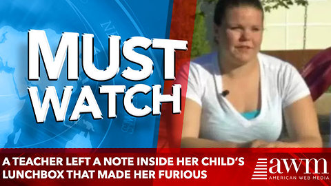 A Teacher Left a Note Inside Her Child’s Lunchbox That Made Her Furious