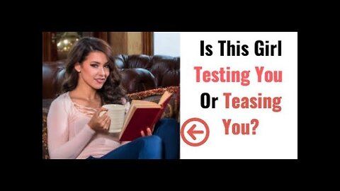 HOW GIRLS TEST GUYS & How To Handle A Woman's "Tests"