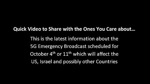 Updated Information for the 5G Emergency Broadcast for October 4th or 11th