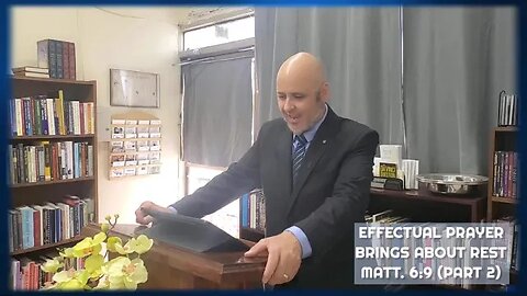 EFFECTUAL PRAYER BRINGS ABOUT REST -MATTHEW 6:9 (Part 1)