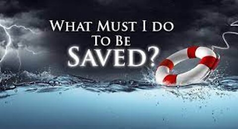 What Must I Do to be Saved