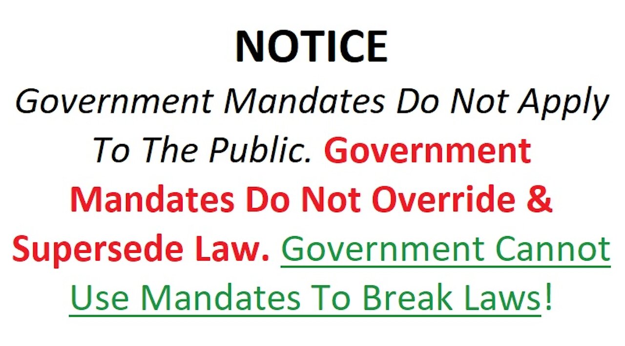 Mandates Do Not Apply To The Public, Do Not Override & Supersede Law & Cannot Be Used To Break Law