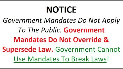 Mandates Do Not Apply To The Public, Do Not Override & Supersede Law & Cannot Be Used To Break Law