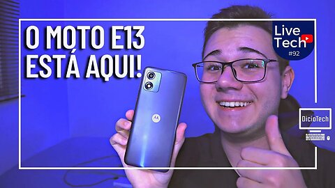O MOTO E13 ESTÁ AQUI E ELE É DEMAIS! - LiveTech #92