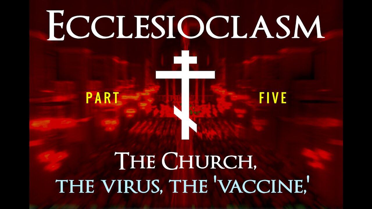 Ecclesioclasm: The Church, the Virus, the "Vaccine" - Part 5