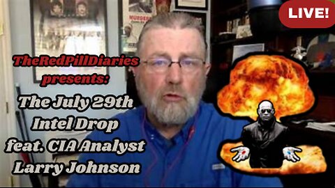 {Live!} The July 29th Intel report ft. Larry Johnson(CIA Analyst)