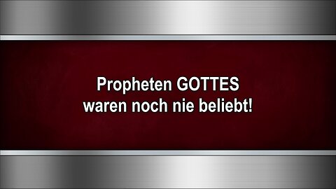 Propheten GOTTES waren noch nie beliebt!