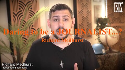 DARING to be a JOURNALIST...? - Richard Medhurst