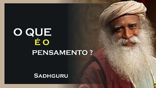 O QUE É O PENSAMENTO, SADHGURU DUBLADO