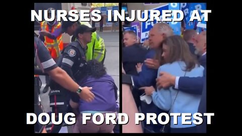 Two Ontario Nurses Injured While Protesting against Doug Ford outside Election Debate | May 16 2022
