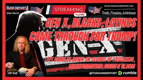 [Ep 548] Gen X, Blacks, Latinos Come Through For Trump! | Leftists Double Down on Fascist Claims