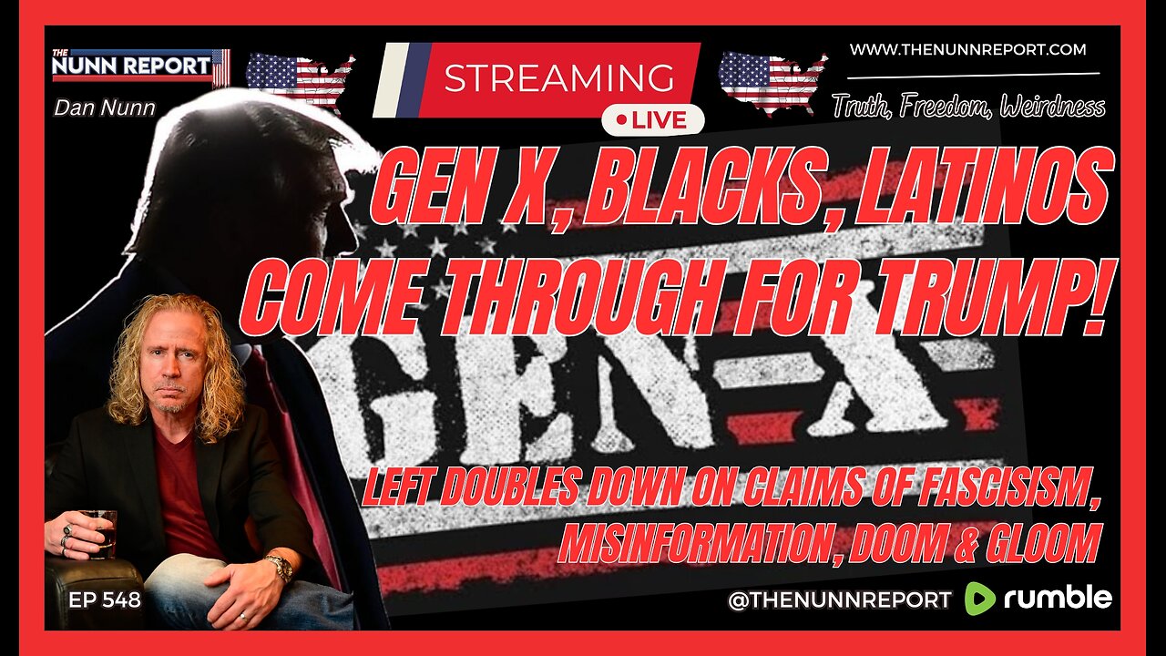 [Ep 548] Gen X, Blacks, Latinos Come Through For Trump! | Leftists Double Down on Fascist Claims
