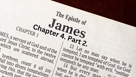The Book of James. CH 4. Part 2. GOD mocks the mockers but shows favor to the humble.