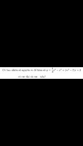 Toán 12: Có bao nhiêu số nguyên m để hàm số y=1/3 x^3 - x^2 + (m^2 -7)x + 2 2 cực trị