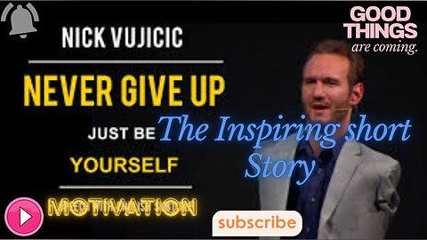 The Inspiring Story of Nick Vujicic.