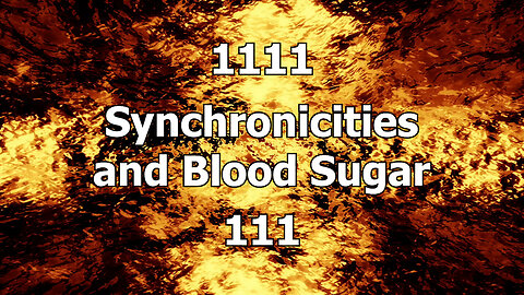 Synchronicities and Blood Sugar 111 1111