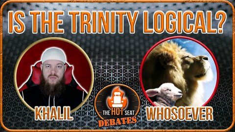 DEBATE - IS THE TRINITY LOGICAL? KHALIL VS WHOSOEVER316