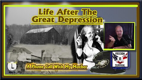 Life After The Great Depression! What Was It Like? A Phone Call With Mom!